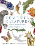Beautiful Creatures: Jewelry Inspired by the Animal Kingdom - Hardcover