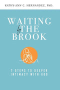 Waiting by the Brook: Seven Steps to Deeper Intimacy With God - Paperback