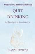Quit Drinking: An Inspiring Recovery Workbook by a Former Alcoholic (an Alcohol Addiction Memoirs, Alcohol Recovery Books) - Paperback