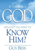If There Is a God: Wouldn't you want to know Him? - Paperback
