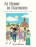 At Home in Harmony: Bringing Families and Communities Together in Song - Paperback