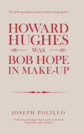 Howard Hughes Was Bob Hope in Make-Up - Hardcover