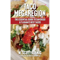 Taco Megaregion: The Essential Guide to San Diego & Tijuana's Best Tacos - Paperback