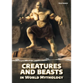 Creatures and Beasts in World Mythology - Hardcover