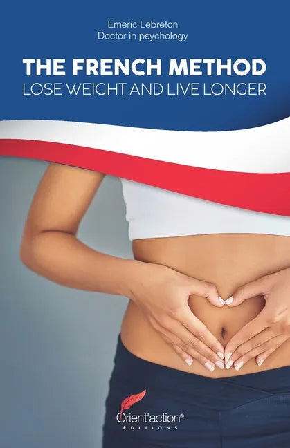 The French Method: Lose weight and live longer - Paperback