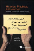 Histories, Practices, Interventions: A Reader in Singapore Contemporary Art - Paperback