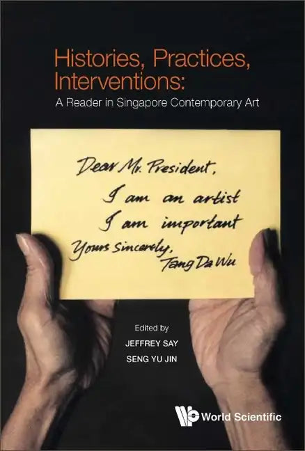 Histories, Practices, Interventions: A Reader in Singapore Contemporary Art - Paperback
