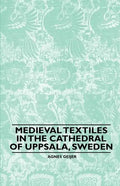 Medieval Textiles in the Cathedral of Uppsala, Sweden - Paperback