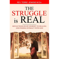 The Struggle Is Real: Reflections On My Journey To Healing and Finding Intimacy With God - Paperback