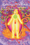 Getting to the Heart: A Journey of Soul Transformation and Spiritual Enlightenment - Paperback