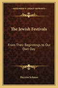 The Jewish Festivals: From Their Beginnings to Our Own Day - Paperback