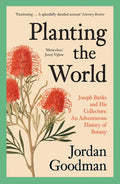 Planting the World: Joseph Banks and His Collectors: An Adventurous History of Botany - Paperback