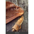 His Name is Myrtle: A Cowboy Story - Paperback