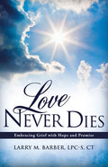 Love Never Dies: Embracing Grief with Hope and Promise - Paperback