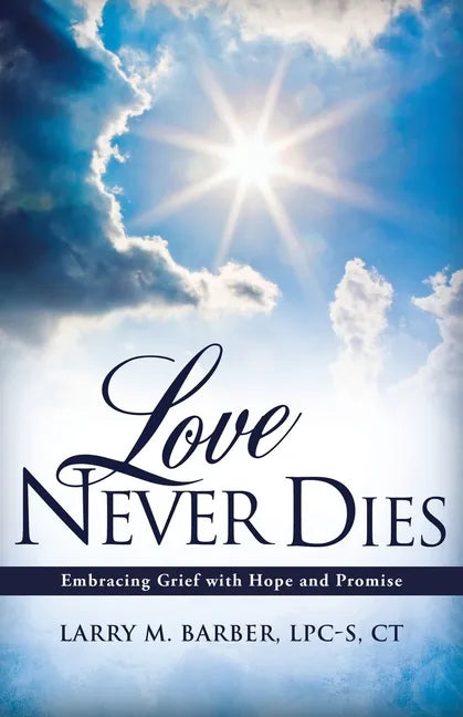Love Never Dies: Embracing Grief with Hope and Promise - Paperback