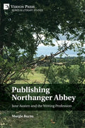 Publishing Northanger Abbey: Jane Austen and the Writing Profession - Paperback