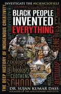 Black People Invented Everything: The Deep History of Indigenous Creativity - Paperback