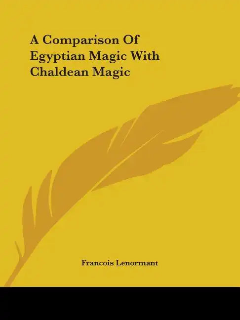 A Comparison Of Egyptian Magic With Chaldean Magic - Paperback