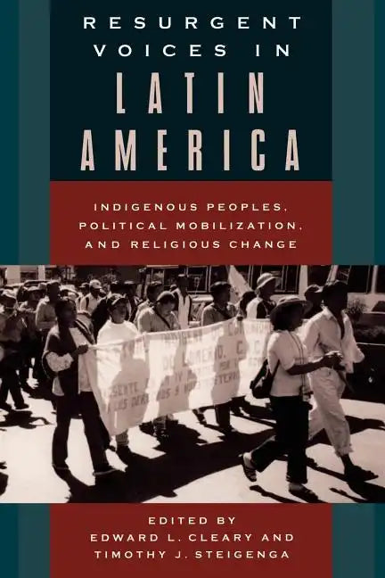 Resurgent Voices in Latin America: Indigenous Peoples, Political Mobilization, and Religious Change - Paperback