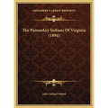 The Pamunkey Indians Of Virginia (1894) - Hardcover