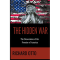 The Hidden War: The Desecration of the Promise of America - Paperback