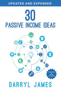 30 Passive Income Ideas: The most trusted passive income guide to taking charge & building your residual income portfolio - Paperback
