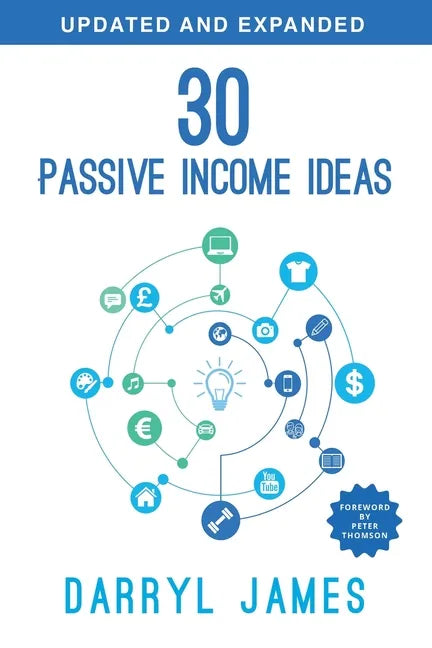 30 Passive Income Ideas: The most trusted passive income guide to taking charge & building your residual income portfolio - Paperback