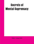Secrets of Mental Supremacy - Paperback