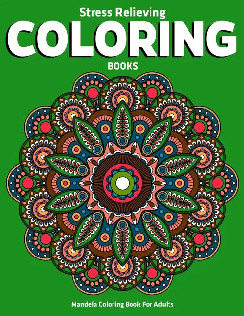 Mandela Coloring Book For Adults: Stress Relieving Coloring Books: Stress Relieving Mandala Designs - Paperback