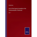 Acts of the General Assembly of the Commonwealth of Kentucky: Vol. 1 - Paperback