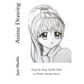 Anime Drawing: Step by Step Guide How to Draw Anime Faces - Paperback