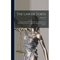 The law of Torts: A Concise Treatise on Civil Liability at Common law and Under Modern Statutes for Actionable Wrongs to Person and Property - Hardcover