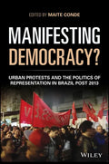 Manifesting Democracy?: Urban Protests and the Politics of Representation in Brazil Post 2013 - Paperback