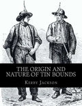The Origin and Nature of Tin Bounds: or; Mining Rights of the Cornish Tin Miners - Paperback