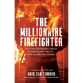 The Millionaire Firefighter: How First Responders Can Create Extraordinary Wealth From an Ordinary Income - Paperback