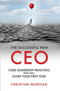 The Successful New CEO: The Core Leadership Principles That Will Guide Your First Year - Paperback