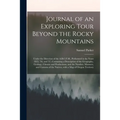 Journal of an Exploring Tour Beyond the Rocky Mountains [microform]: Under the Direction of the A.B.C.F.M., Performed in the Years 1835, '36, and '37, - Paperback