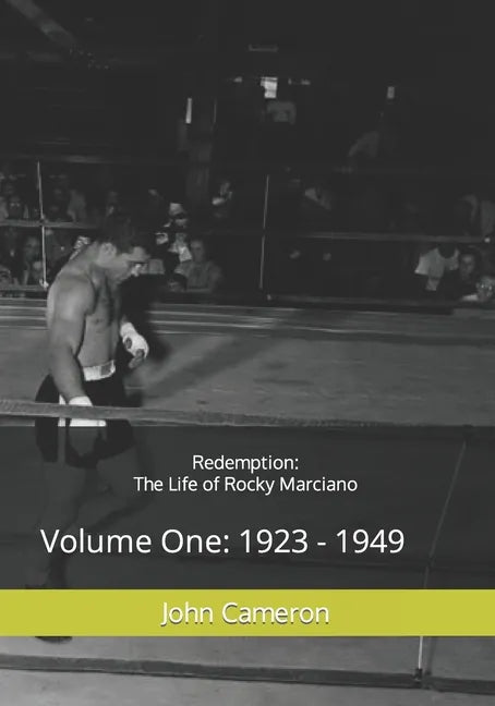 Redemption: The Life of Rocky Marciano: Volume One: 1923 - 1949 - Paperback