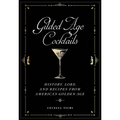 Gilded Age Cocktails: History, Lore, and Recipes from America's Golden Age - Hardcover