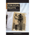 Conjugal Rights: Marriage, Sexuality, and Urban Life in Colonial Libreville, Gabon - Paperback