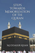 Steps towards memorization of the Quran: Based on the advice of Shaykh Yasir Qadhi, Nouman Ali Khan, and Mufti Menk - Paperback