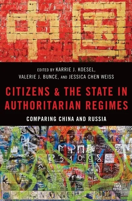 Citizens and the State in Authoritarian Regimes: Comparing China and Russia - Paperback