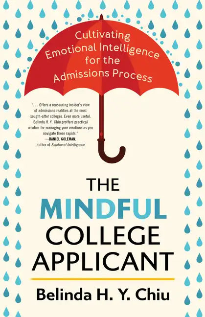 The Mindful College Applicant: Cultivating Emotional Intelligence for the Admissions Process - Paperback