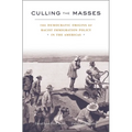 Culling the Masses: The Democratic Origins of Racist Immigration Policy in the Americas - Hardcover