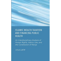 Islamic Wealth Taxation and Financing Public Health: An Interdisciplinary Analysis of Human Rights, Islamic Law, and the Constitution of Kenya - Hardcover