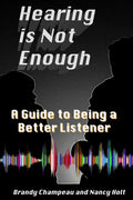 Hearing is Not Enough: A Guide to Being a Better Listener - Paperback