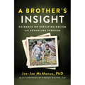 A Brother's Insight: Guidance on Defeating Racism and Advancing Freedom - Paperback