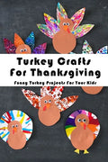 Turkey Crafts For Thanksgiving: Funny Turkey Projects For Your Kids: Thanksgiving Crafts Book - Paperback
