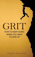 Grit: How to Keep Going When You Want to Give Up - Paperback