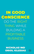 In Good Conscience: Do the Right Thing While Building a Profitable Business - Hardcover
